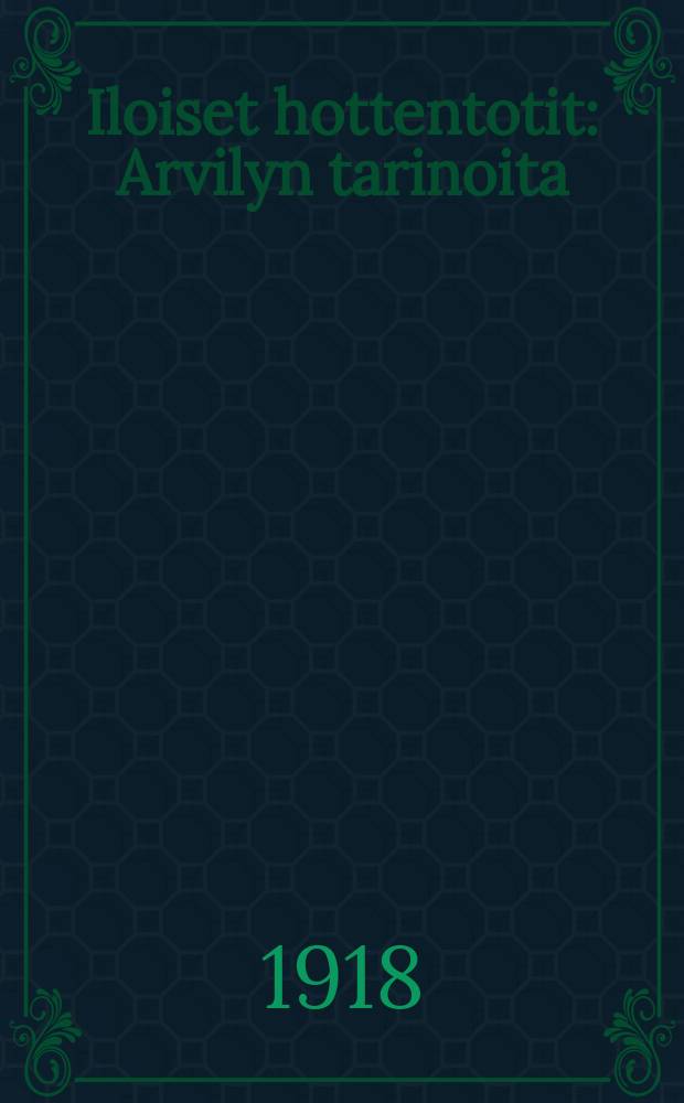 Iloiset hottentotit : Arvilyn tarinoita