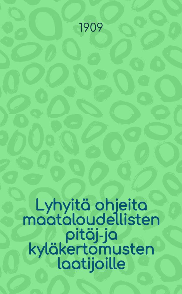 Lyhyit&auml; ohjeita maataloudellisten pit&auml;j&auml;- ja kyl&auml;kertomusten laatijoille = Краткая инструкция по составлению сельскохозяйственных отчётов.