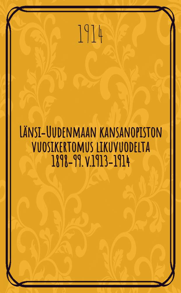 Länsi-Uudenmaan kansanopiston vuosikertomus likuvuodelta 1898-99. v.1913-1914 : Poimintoja Revontulista