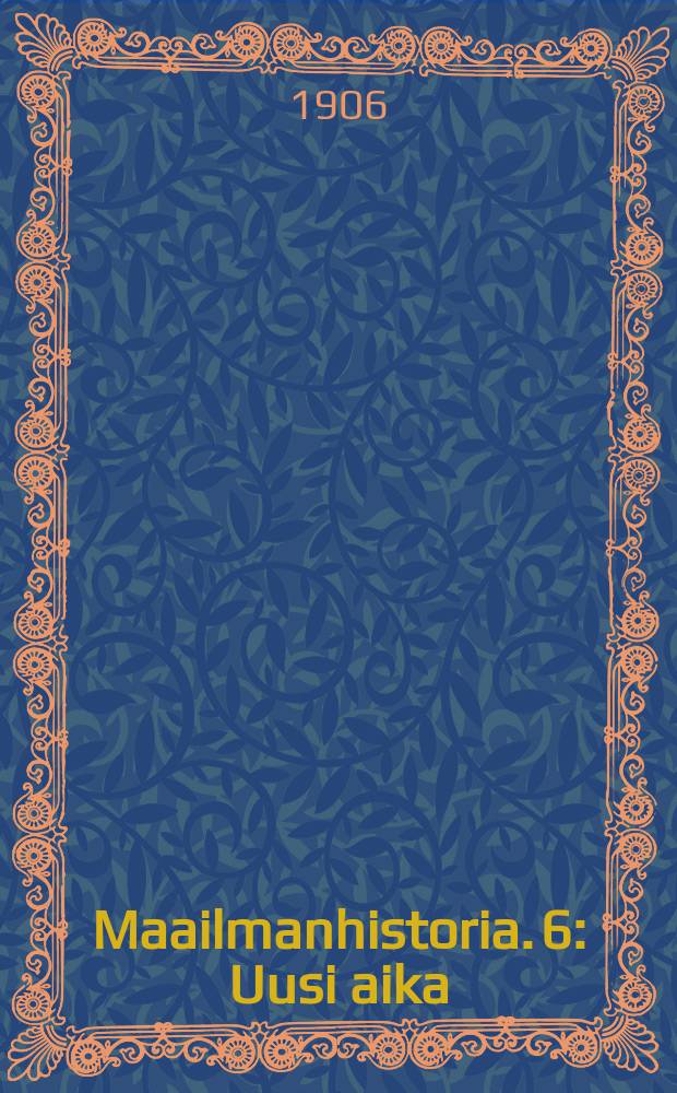 Maailmanhistoria. 6 : Uusi aika