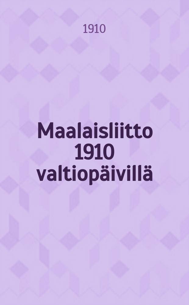 Maalaisliitto 1910 valtiop&auml;ivill&auml; = Аграрный союз в составе сейма 1910 г. и его задачи.