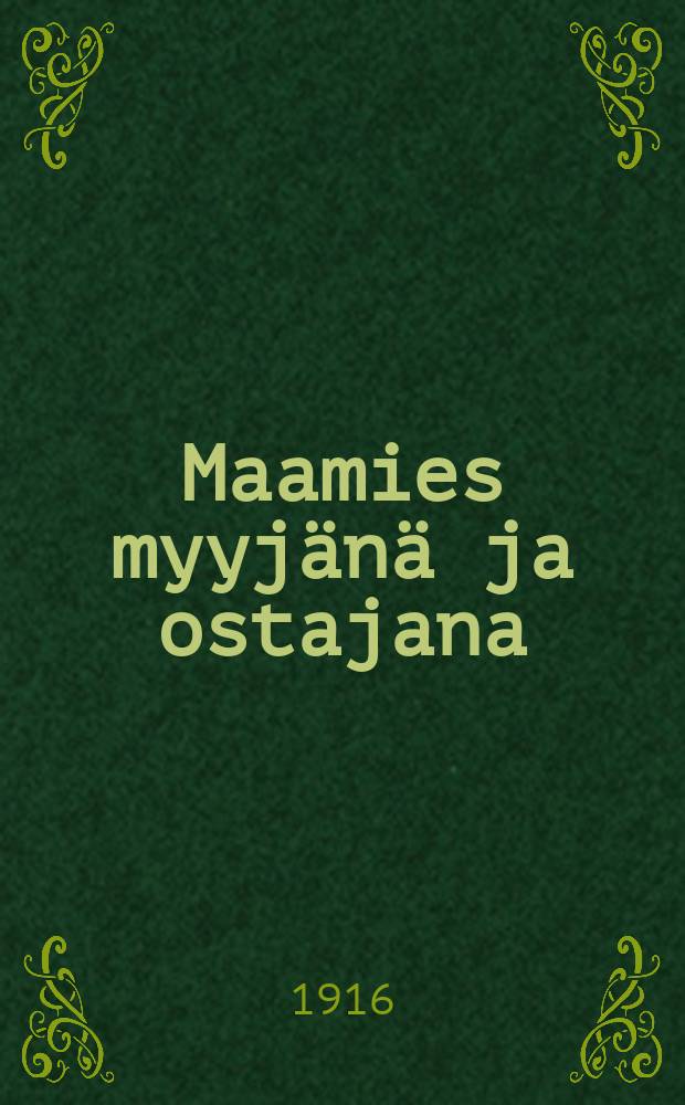 Maamies myyjänä ja ostajana : lenkirja maamiehen kauppatoimesta = Крестьянин как покупатель и продавец.