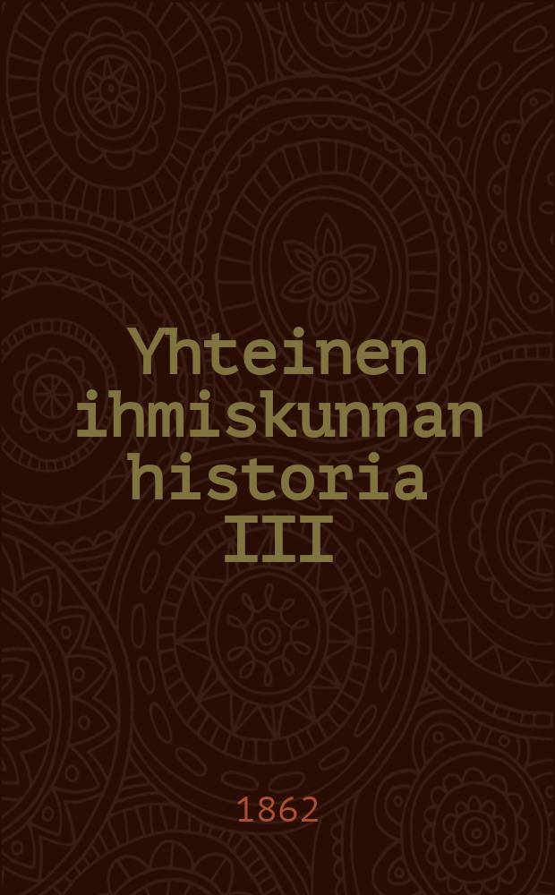 Yhteinen ihmiskunnan historia III