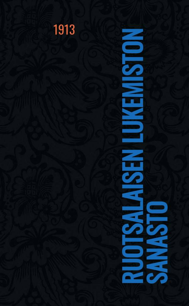 Ruotsalaisen lukemiston sanasto : 1 = Словарь шведской хрестоматии