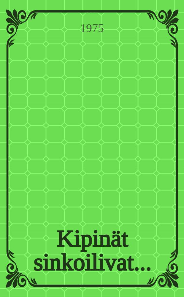 Kipin&auml;t sinkoilivat ... : muistelmia : пер. с рус. ..