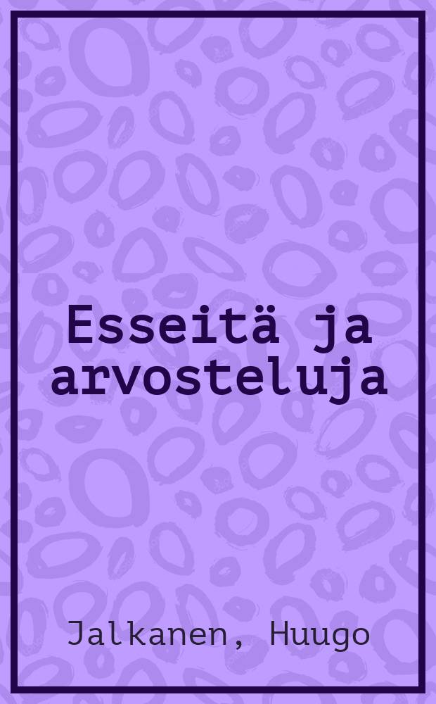 Esseitä ja arvosteluja