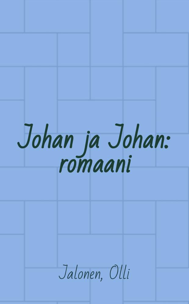 Johan ja Johan : romaani