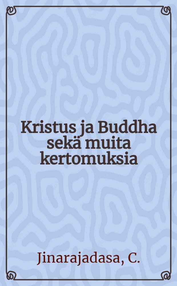 Kristus ja Buddha sekä muita kertomuksia = Христос и Будда и др. рассказы