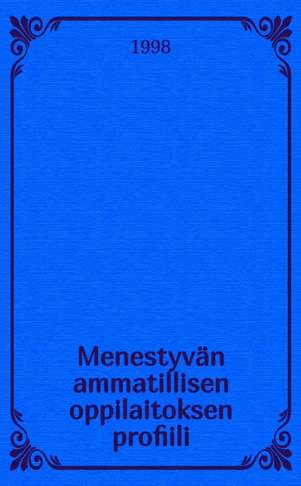 Menestyvän ammatillisen oppilaitoksen profiili : Väitösk. Tampereen yliopisto : diss