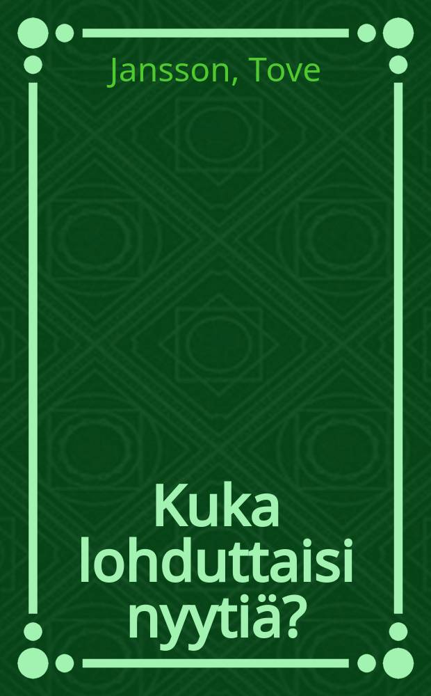Kuka lohduttaisi nyytiä? : satu : lapsille