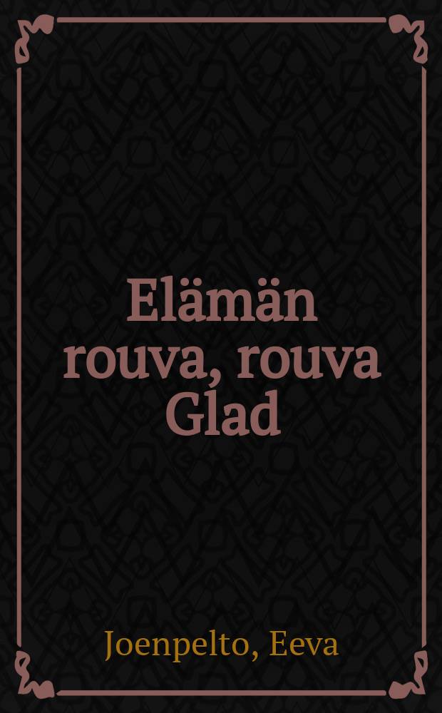 El&auml;m&auml;n rouva, rouva Glad : romaani