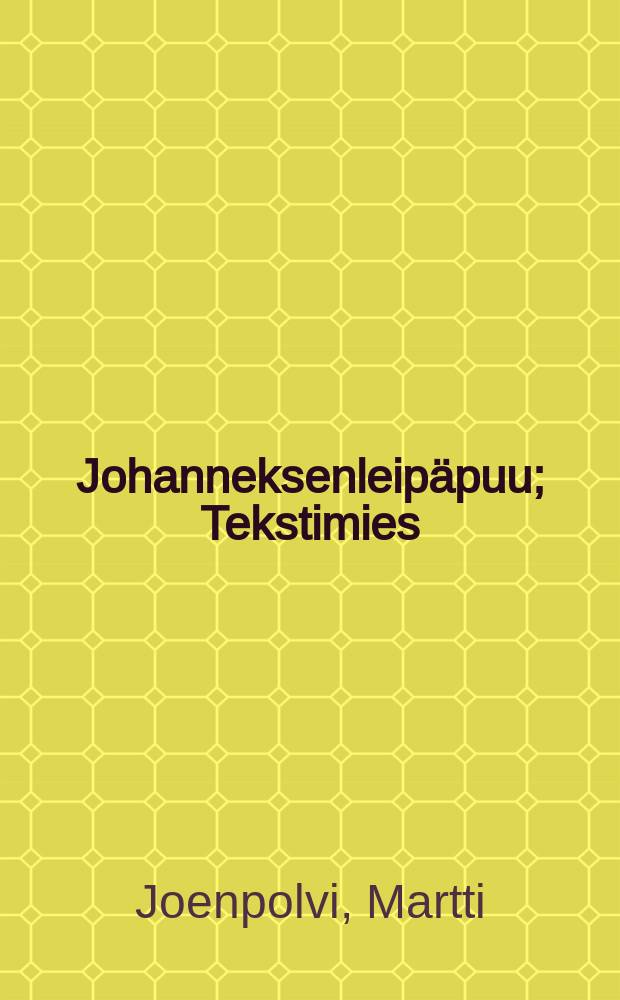 Johanneksenleipäpuu; Tekstimies: novelleja / Martti Joenpolvi