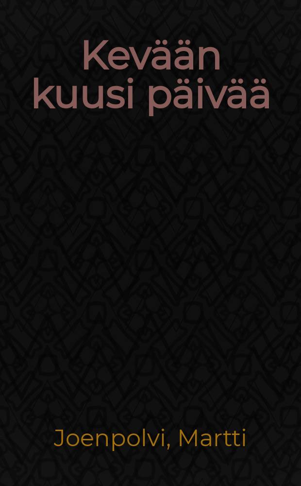 Kev&auml;&auml;n kuusi p&auml;iv&auml;&auml; : romaani