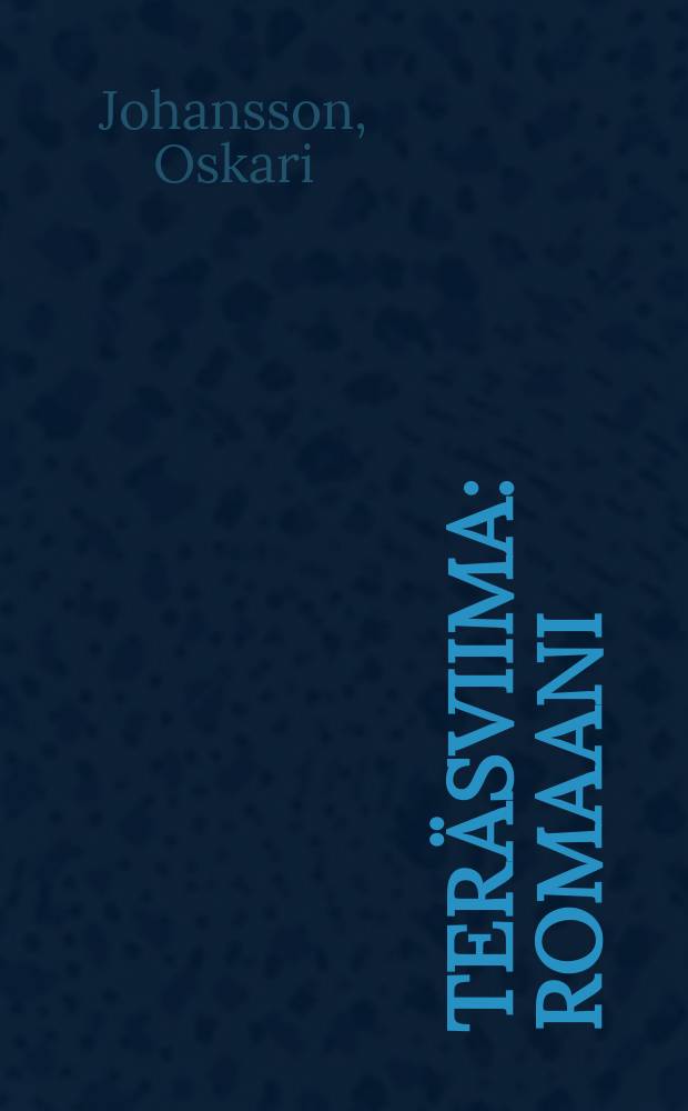 Teräsviima : romaani