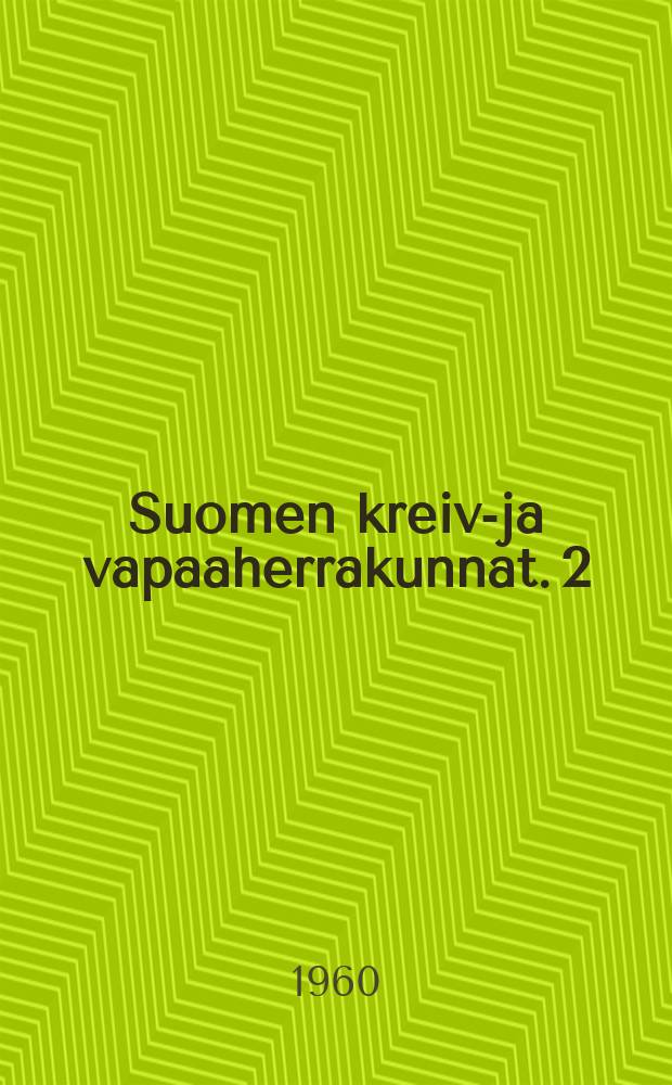 Suomen kreivi- ja vapaaherrakunnat. 2 : 1960