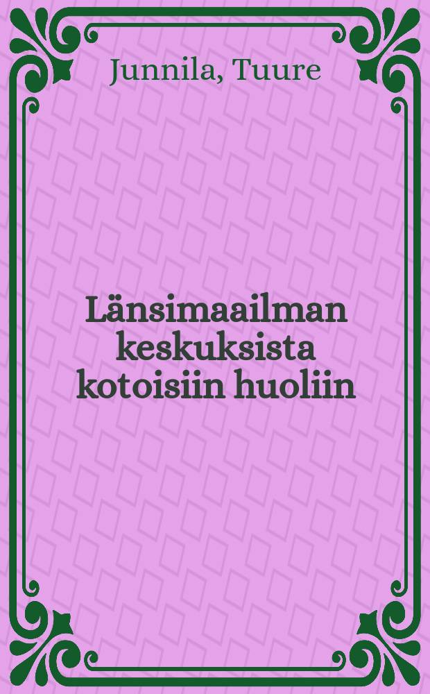 Länsimaailman keskuksista kotoisiin huoliin : essen tapaisiatalouspoliittisista ja vähän muistakin kysymyksistä