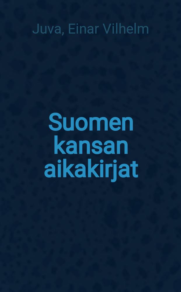 Suomen kansan aikakirjat : suomalaisen historiallisen kirjallisuuden ja Carl Grimbergin suurteoksen pohjalla : osa1-10
