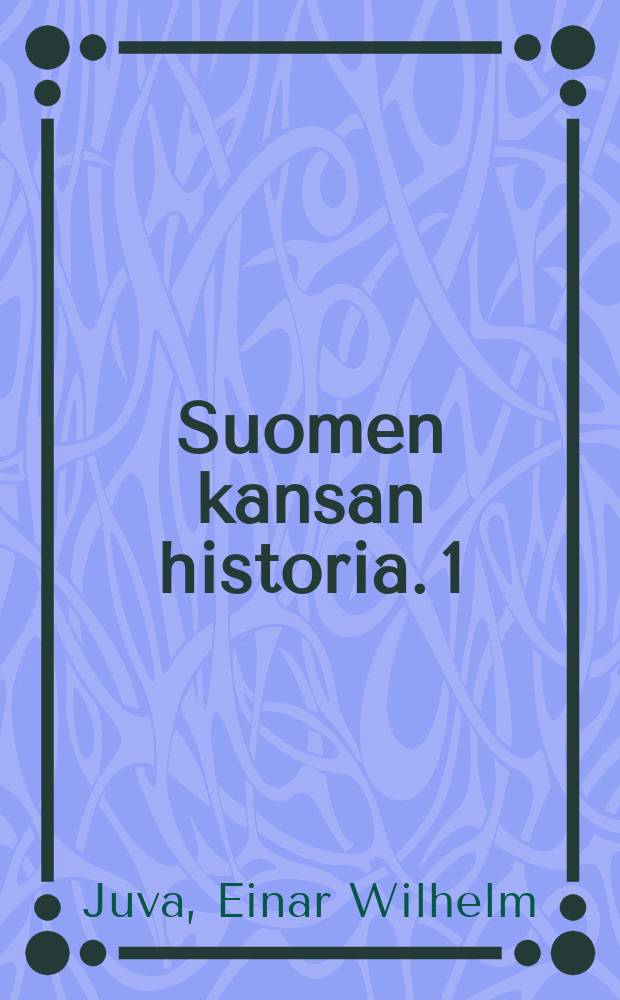 Suomen kansan historia. 1 : Esihistoria ja keskiaika