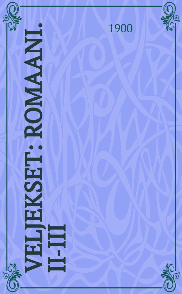 Veljekset : romaani. II-III
