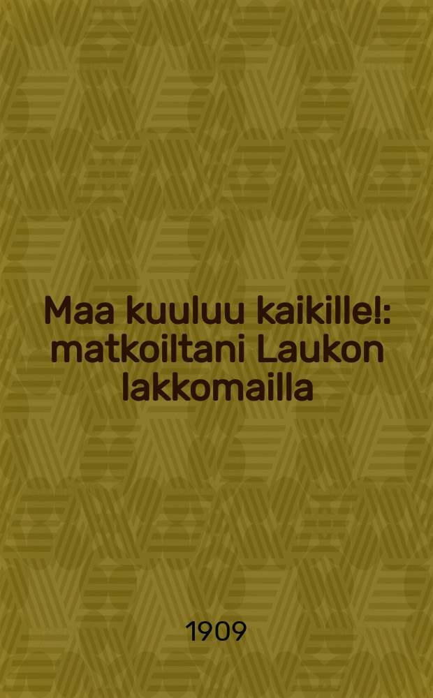 Maa kuuluu kaikille! : matkoiltani Laukon lakkomailla = Земля принадлежит всем
