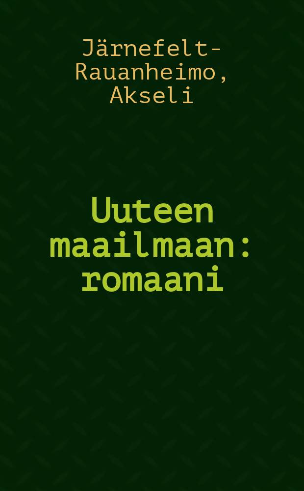 Uuteen maailmaan : romaani : Pennsylvanian ensimm&auml;isist&auml; uutisasukkaista = В Новом свете. Роман