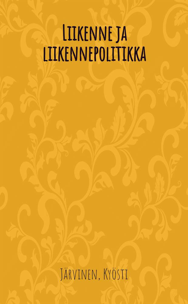Liikenne ja liikennepolitikka : Suomen oloja silmälläpitäen = Пути сообщения в условиях Финляндии