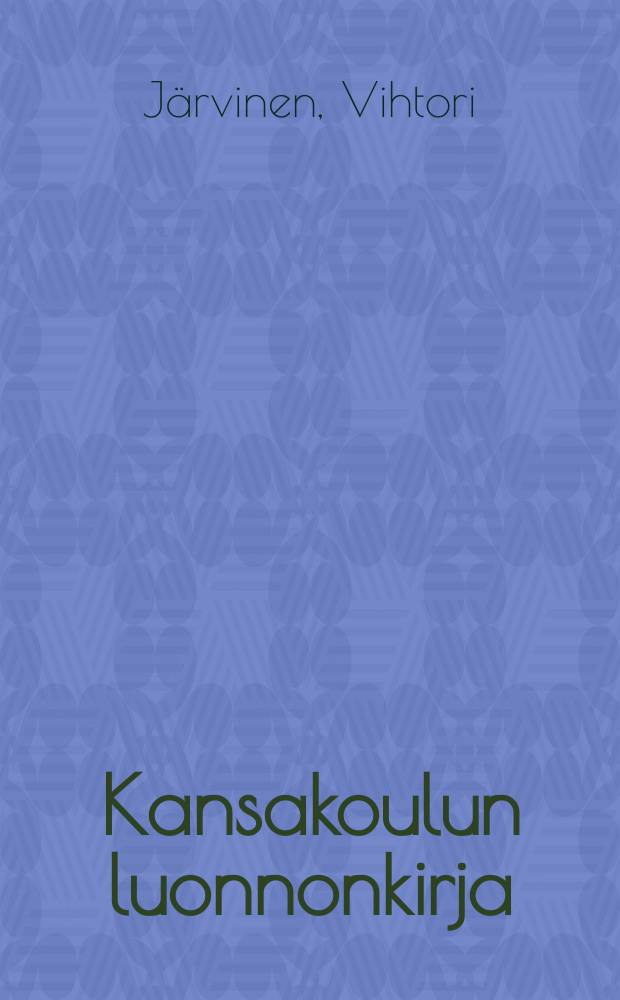 Kansakoulun luonnonkirja : kuvitettu = Естествознание народной школы