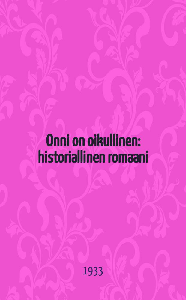 Onni on oikullinen : historiallinen romaani = Судьба капризна