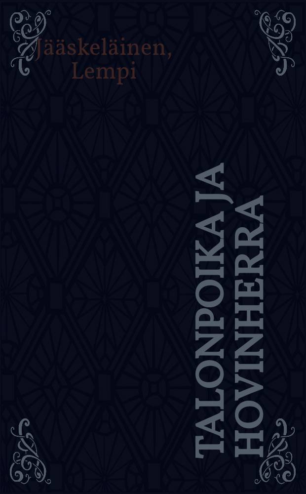 Talonpoika ja hovinherra : historiallinen romaani