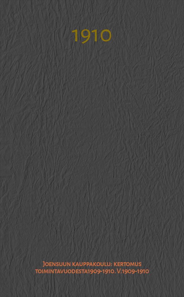 Joensuun kauppakoulu : kertomus toimintavuodesta1909-1910. V.1909-1910