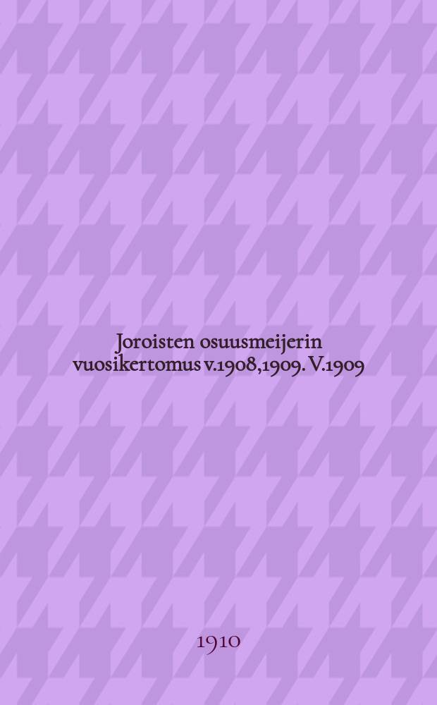 Joroisten osuusmeijerin vuosikertomus v.1908,1909. V.1909