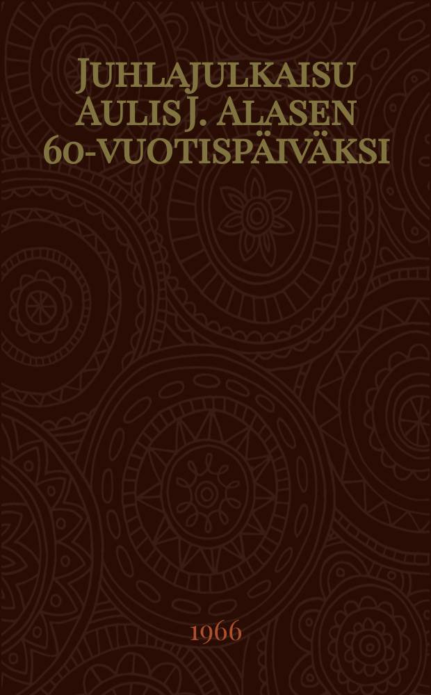 Juhlajulkaisu Aulis J. Alasen 60-vuotisp&auml;iv&auml;ksi