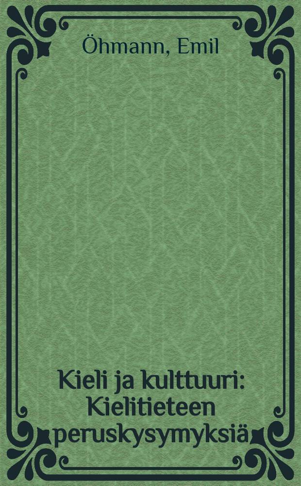Kieli ja kulttuuri : Kielitieteen peruskysymyksiä