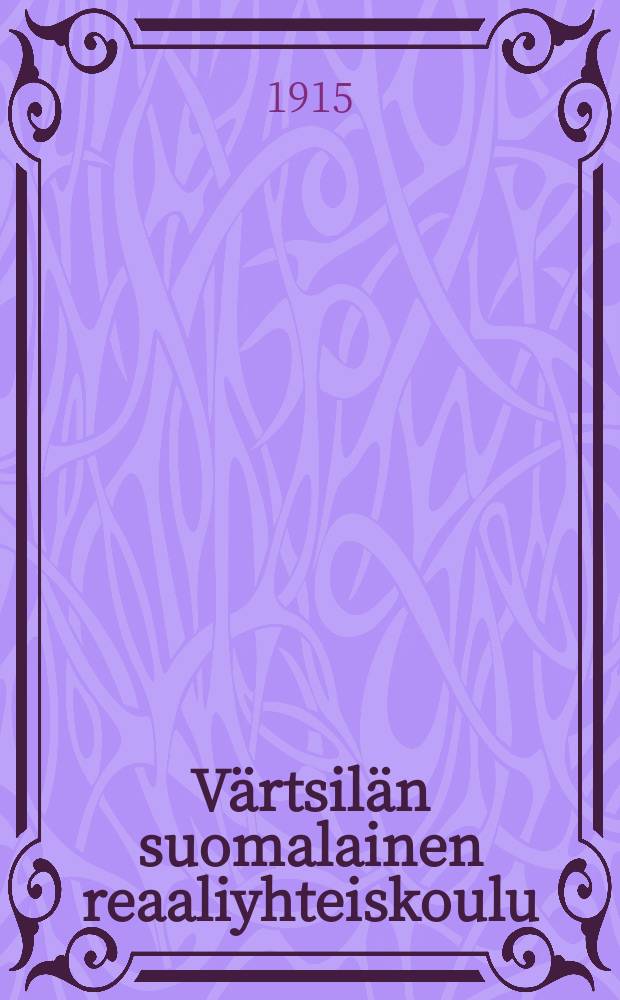 V&auml;rtsil&auml;n suomalainen reaaliyhteiskoulu : Lukuvuonna 1907-1908. 1914-1915