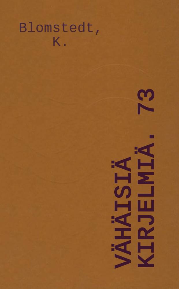 Vähäisiä kirjelmiä. 73 : Historia, muinaistutkimus, maantiede