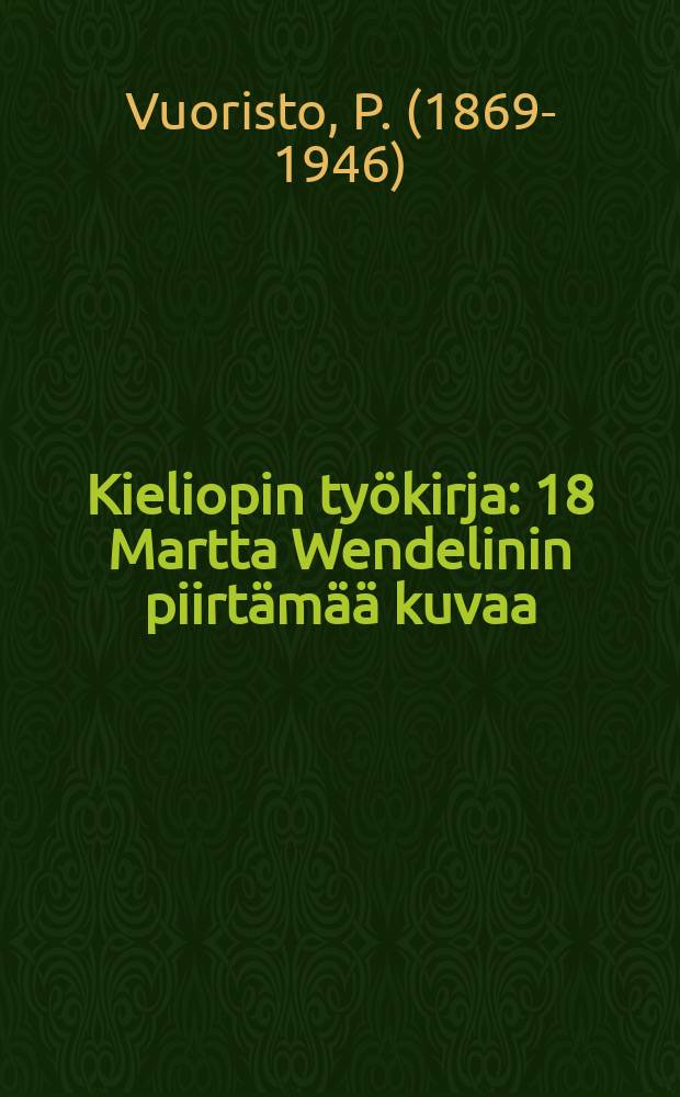 Kieliopin ty&ouml;kirja : 18 Martta Wendelinin piirt&auml;m&auml;&auml; kuvaa = Рабочая книга по грамматике