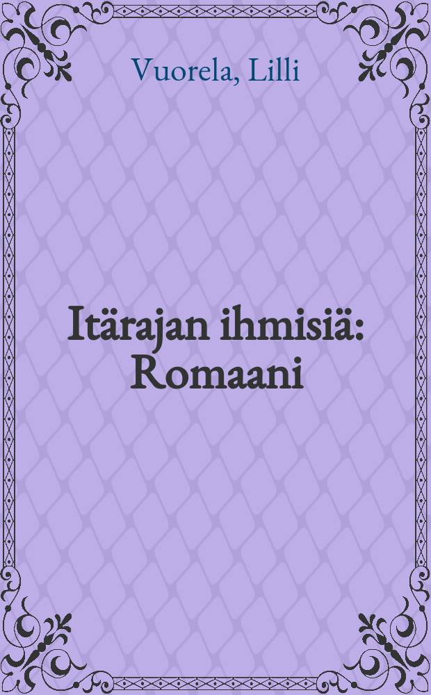 Itärajan ihmisiä : Romaani
