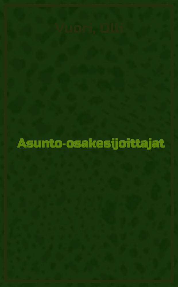 Asunto-osakesijoittajat : Tutkimus osakehuoneistojen omistuksesta