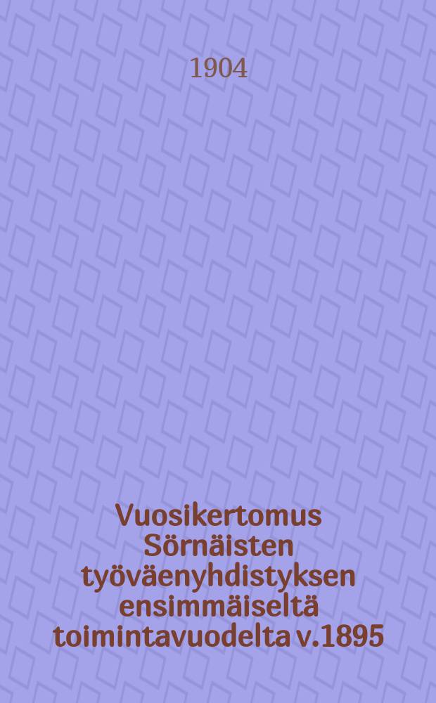 Vuosikertomus Sörnäisten työväenyhdistyksen ensimmäiseltä toimintavuodelta v.1895