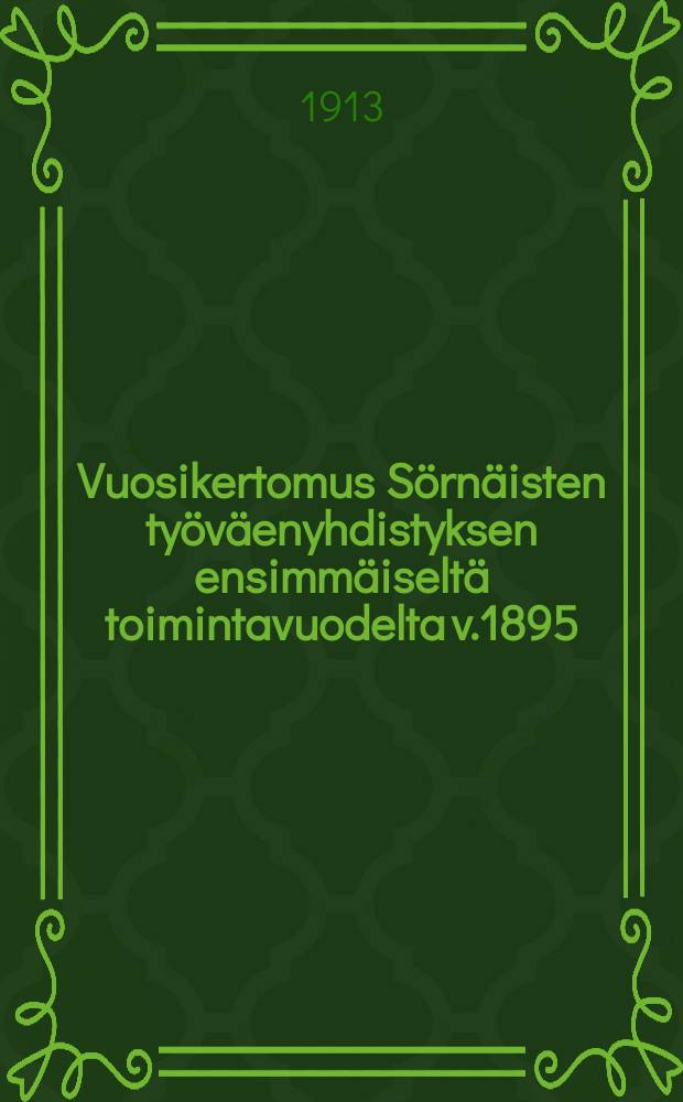 Vuosikertomus Sörnäisten työväenyhdistyksen ensimmäiseltä toimintavuodelta v.1895