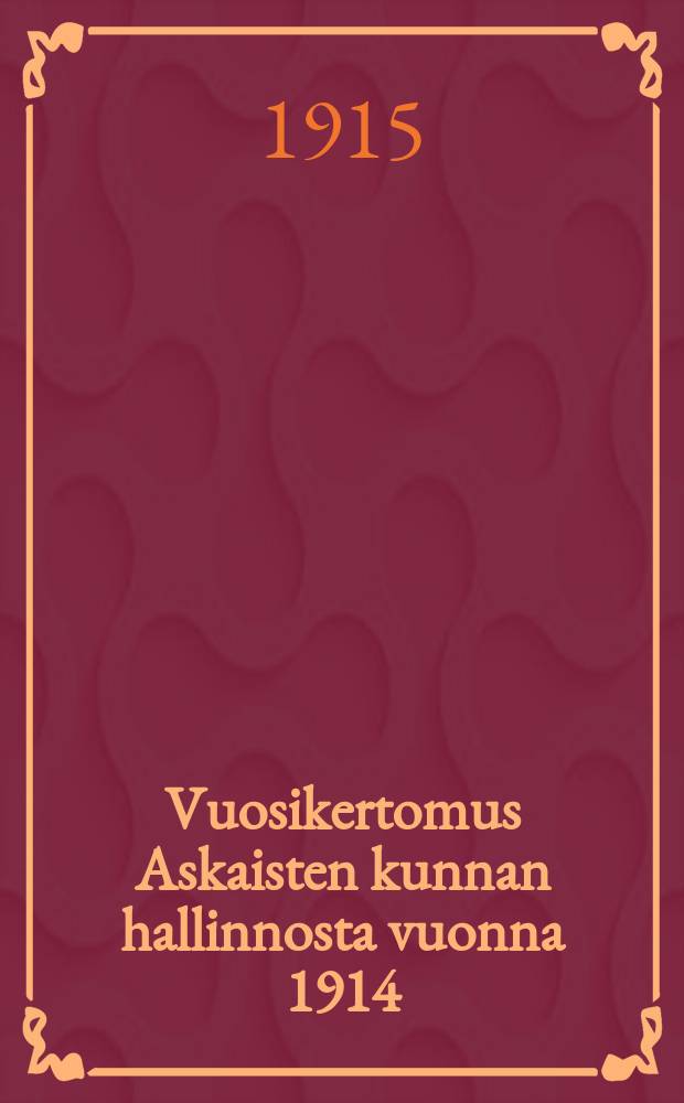 Vuosikertomus Askaisten kunnan hallinnosta vuonna 1914