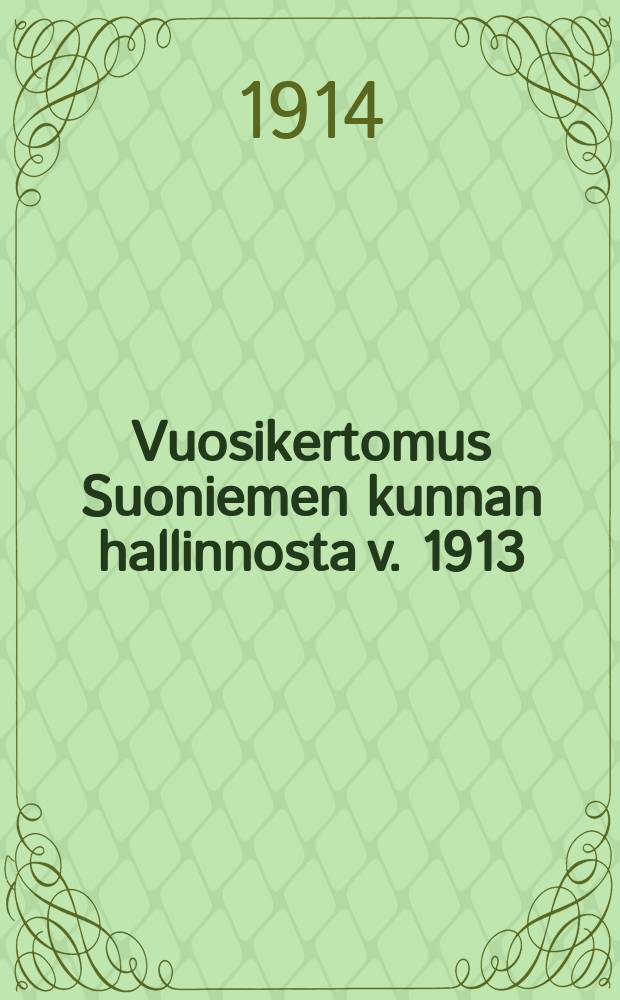Vuosikertomus Suoniemen kunnan hallinnosta v. 1913