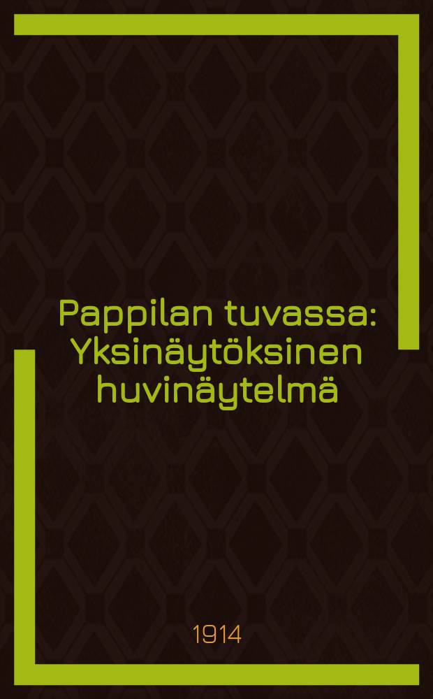 Pappilan tuvassa : Yksinäytöksinen huvinäytelmä = В доме попа