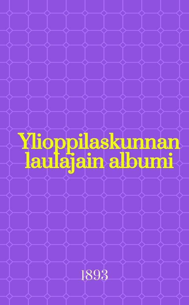 Ylioppilaskunnan laulajain albumi : Toimitettu laulukunnan 10-vuotisen olemassaolon muistoksi huhtikuun 6 päivänä 1893 = Альбом студентов-певцов