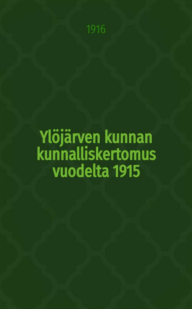 Ylöjärven kunnan kunnalliskertomus vuodelta 1915 = Годовой отчет общинного управления Юлёярви