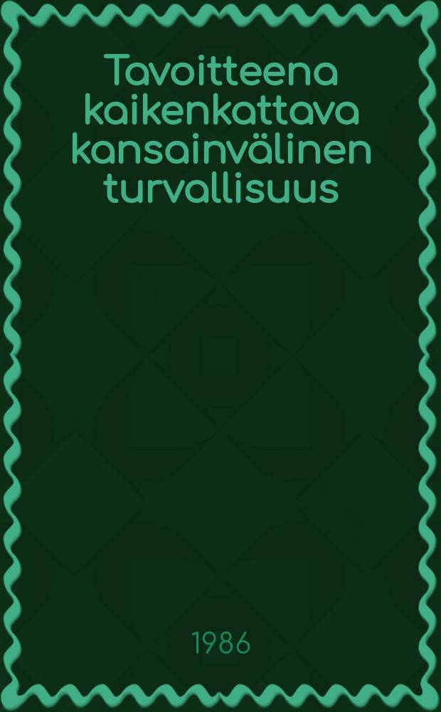 Tavoitteena kaikenkattava kansainvälinen turvallisuus