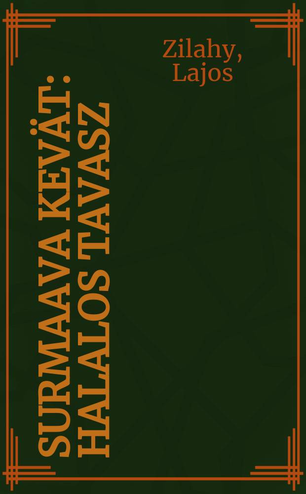 Surmaava kevät : Halalos tavasz = Убивающая весна