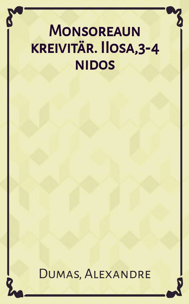 Monsoreaun kreivit&auml;r. IIosa,3-4 nidos : Suomennos : Historiallinen romaani