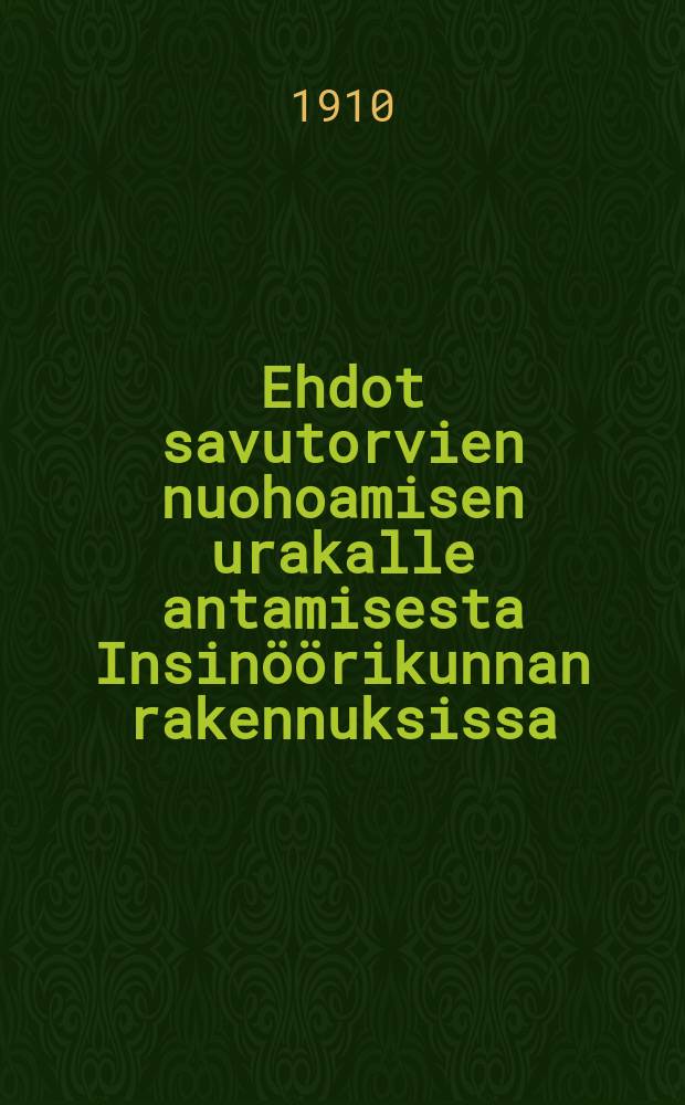 Ehdot savutorvien nuohoamisen urakalle antamisesta Insinöörikunnan rakennuksissa : Suomennos