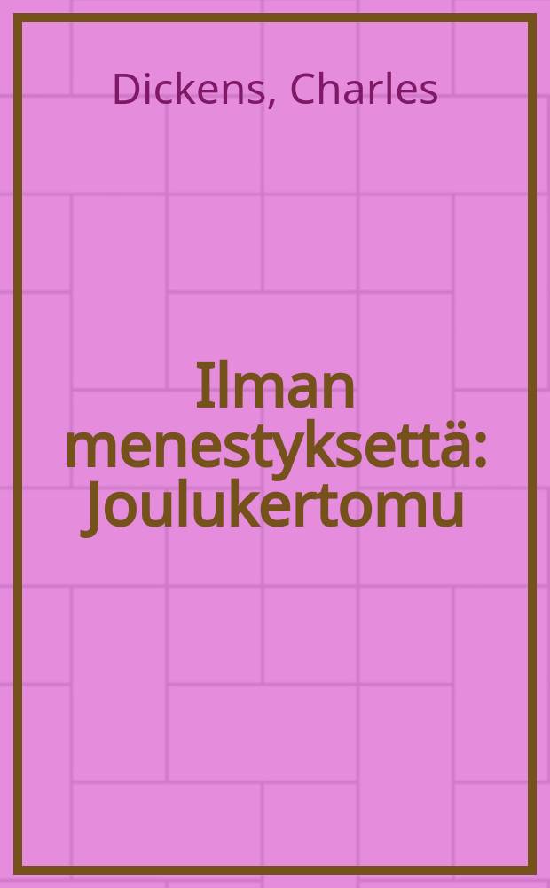 Ilman menestyksett&auml; : Joulukertomu